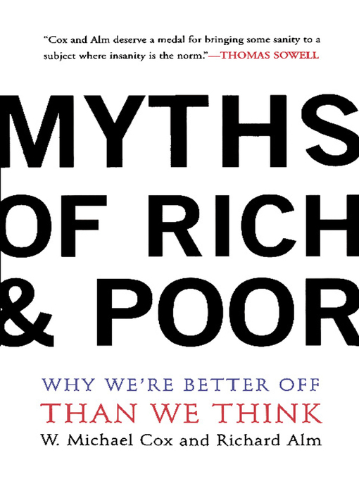 Title details for Myths of Rich and Poor by Michael W. Cox - Available